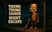 Thung Thung Sahur Night Escape